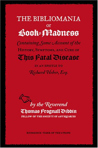 Cover for Thomas Frognall Dibdin · The Bibliomania or Book-madness (Taschenbuch) [Annotated edition] (2006)