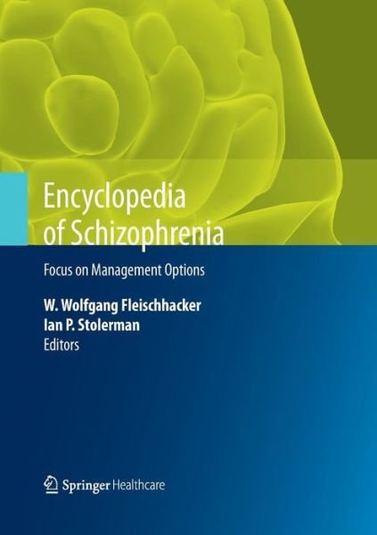 Cover for W Wolfgang Fleischhacker · Encyclopedia of Schizophrenia: Focus on Management Options (Gebundenes Buch) [1st ed. 2011 edition] (2015)