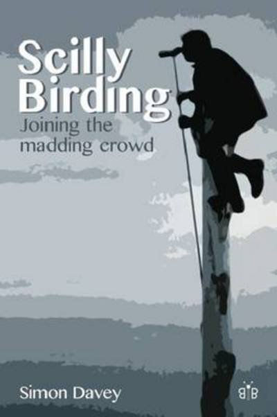 Cover for Simon Davey · Scilly Birding: Joining the Madding Crowd (Pocketbok) (2013)
