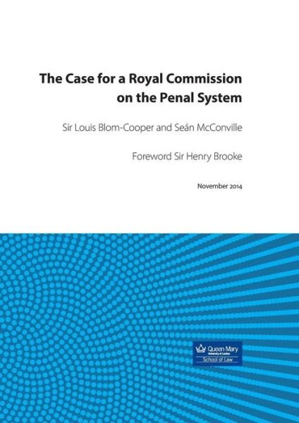 The Case for a Royal Commission on the Penal System - Blom-Cooper, Louis, QC - Libros - Waterside Press - 9781909976177 - 18 de noviembre de 2014