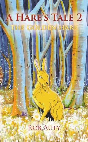 Cover for Rob Auty · A Hare's Tale 2: The Golden Hare (Pocketbok) [2 Revised edition] (2014)