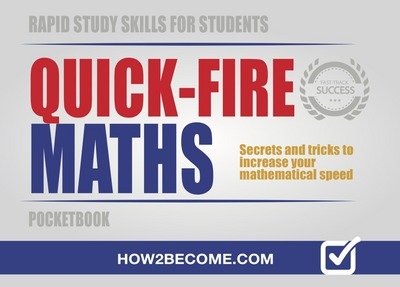Cover for How2Become · QUICK-FIRE MATHS Pocketbook: Tips and tricks to increase your mathematical speed - Rapid Study Skills for Students (Paperback Book) (2018)