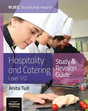 WJEC Vocational Award Hospitality and Catering Level 1/2: Study & Revision Guide - Anita Tull - Książki - Illuminate Publishing - 9781912820177 - 24 lutego 2020