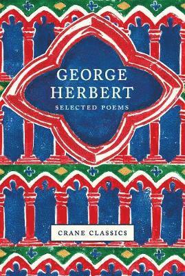 George Herbert: Selected Poems - Crane Classics - George Herbert - Books - Mount House Press - 9781912945177 - April 2, 2020