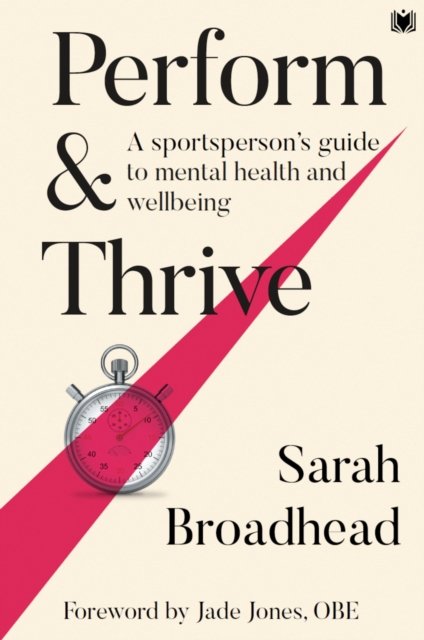Cover for Sarah Broadhead · Perform &amp; Thrive: A Sportsperson's Guide to Mental Health and Wellbeing (Taschenbuch) (2022)