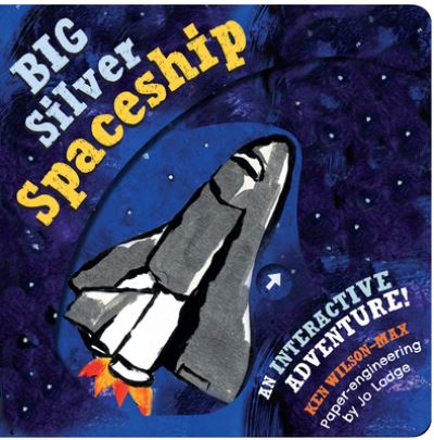 Big Silver Spaceship - Ken Wilson-Max - Książki - Boxer Books, Limited - 9781914912177 - 30 maja 2023