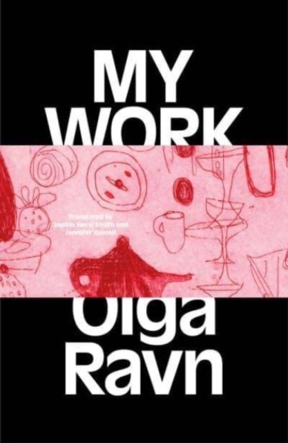 Cover for Olga Ravn · My Work (Gebundenes Buch) (2023)