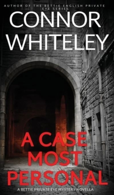 Cover for Connor Whiteley · A Case Most Personal: A Bettie Private Eye Mystery Novella - The Bettie English Private Eye Mysteries (Innbunden bok) (2023)