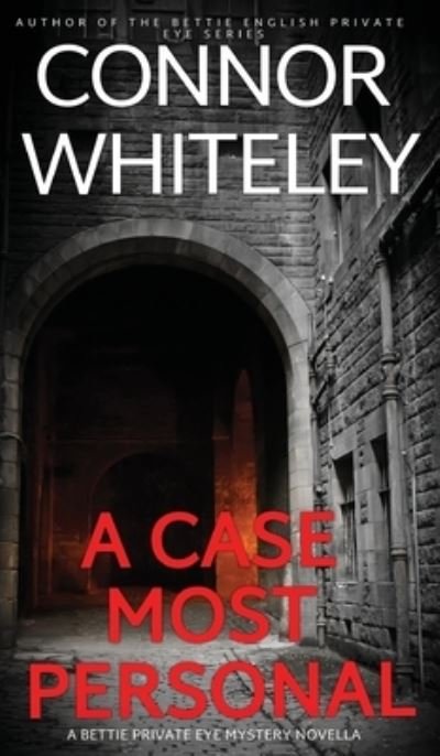 Cover for Connor Whiteley · A Case Most Personal: A Bettie Private Eye Mystery Novella - The Bettie English Private Eye Mysteries (Gebundenes Buch) (2023)