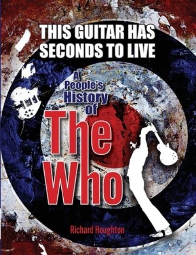 Cover for Houghton · This Guitar Has Seconds To Live - A People's History of The Who (Paperback Book) (2023)