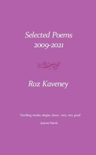 Cover for Roz Kaveney · Selected Poems: 2009-2021 (Pocketbok) (2021)