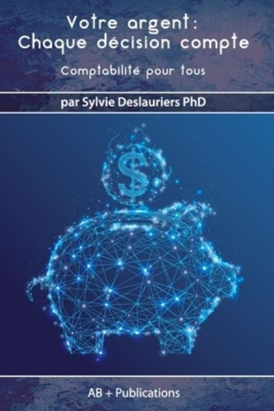 Cover for Sylvie Deslauriers · Votre argent Chaque decision compte (Paperback Book) (2021)