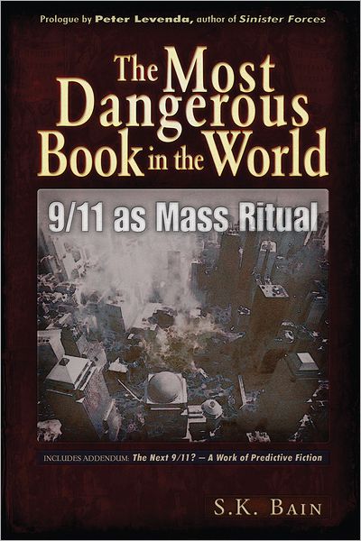 The Most Dangerous Book in the World: 9/11 as Mass Ritual - S. K. Bain - Książki - Trine Day - 9781937584177 - 11 września 2012