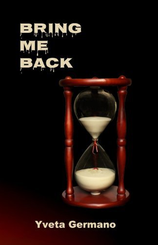Cover for Yveta Germano · Bring Me Back (Bring Me Back Trilogy) (Volume 1) (Paperback Book) (2013)