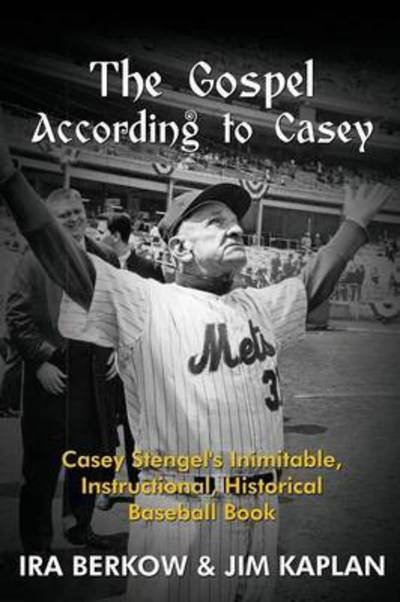 The Gospel According to Casey - Ira Berkow - Bøger - Summer Game Books - 9781938545177 - 30. marts 2015