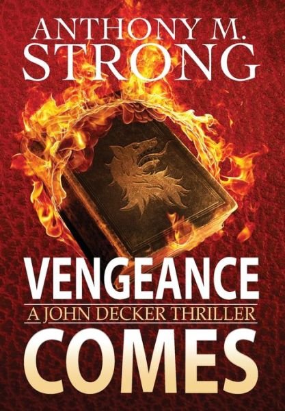 Cover for Anthony M Strong · What Vengeance Comes - The John Decker Supernatural Thriller (Hardcover Book) (2021)