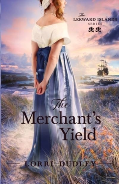 Cover for Lorri Dudley · The Merchant's Yield - The Leeward Islands (Paperback Book) (2020)