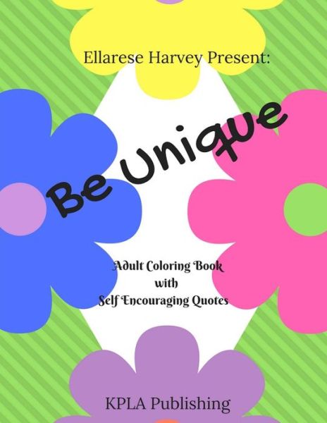 Cover for Ellarese L Harvey · Be Unique - Adult Coloring Book with Self Encouraging Quotes (Paperback Book) (2017)