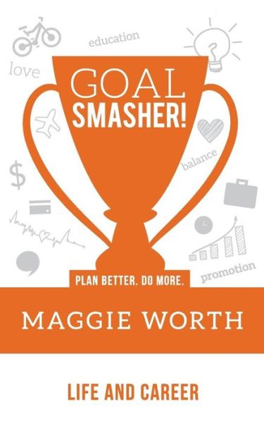 Cover for Maggie Worth · Goal SMASHER! Life and Career (Paperback Book) (2018)