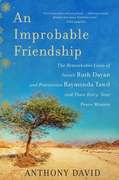 Cover for Anthony David · An Improbable Friendship: The Remarkable Lives of Israeli Ruth Dayan and Palestinian Raymonda Tawil and Their Forty-Year Peace Mission (Paperback Bog) (2019)