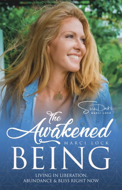 Cover for Marci Lock · The Awakened Being: Living in Liberation, Abundance &amp; Bliss Right Now (Paperback Book) (2020)