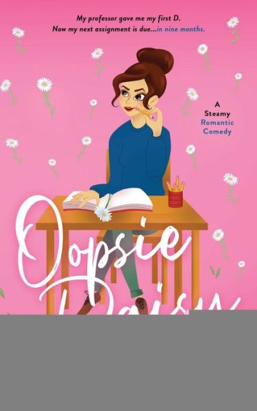 Oopsie Daisy - Flower Shop Sisters - Iris Morland - Libros - IRIS MORLAND - 9781951063177 - 5 de noviembre de 2019