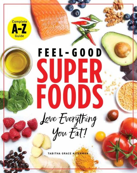 Cover for Tabitha Grace Alterman · Superfoods A-z: The Feel-Good Guide to the Foods You Already Love (Paperback Book) (2020)