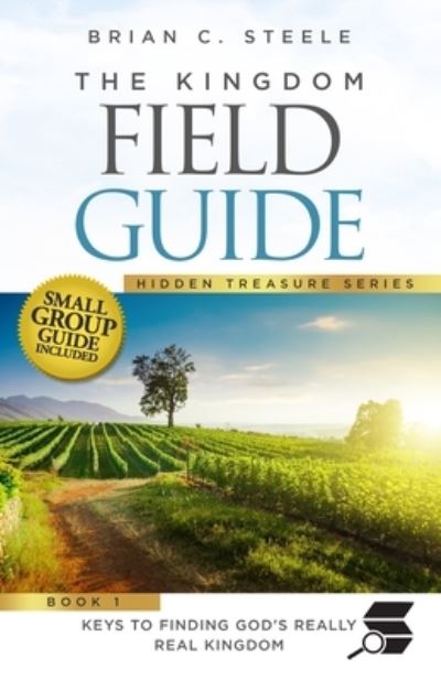 The Kingdom Field Guide - Brian C Steele - Books - Renown Publishing - 9781952602177 - November 5, 2020