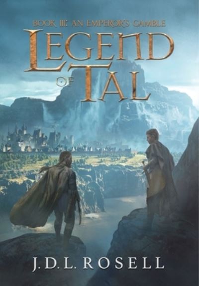 Cover for J D L Rosell · An Emperor's Gamble: Legend of Tal: Book 3 - Legend of Tal (Hardcover Book) (2022)