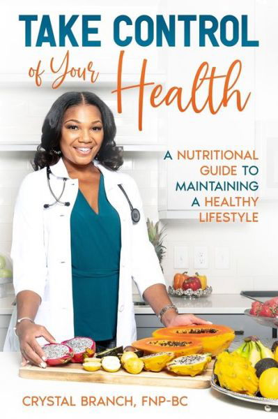 Take Control of Your Health - Crystal Branch - Books - A2z Books, LLC - 9781955148177 - October 1, 2021