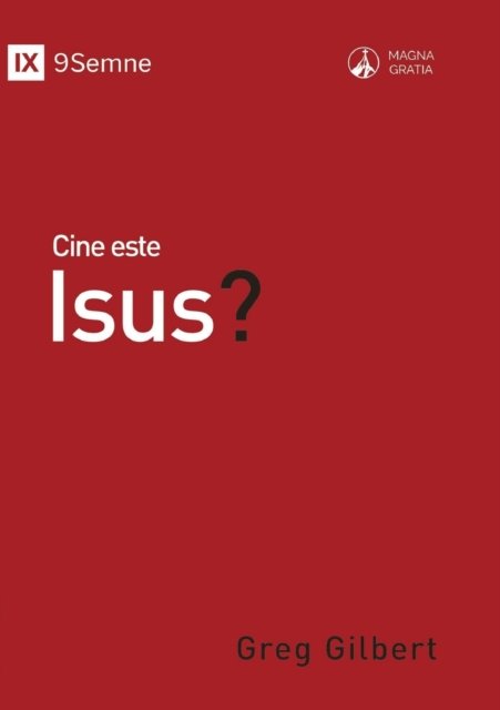 Cover for Greg Gilbert · Cine este Isus? (Who Is Jesus?) (Romanian) (Pocketbok) (2021)