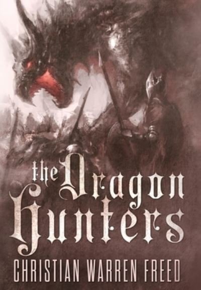Cover for Christian Warren Freed · The Dragon Hunters - The Histories of Malweir (Hardcover Book) (2022)