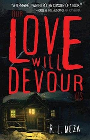 Cover for R. L. Meza · Our Love Will Devour Us (Book) (2023)