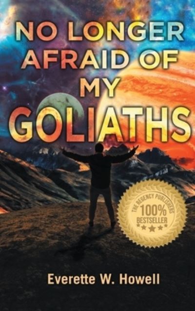 No Longer Afraid of My Goliaths - Everette Howell - Books - The Regency Publishers - 9781959434177 - September 12, 2022