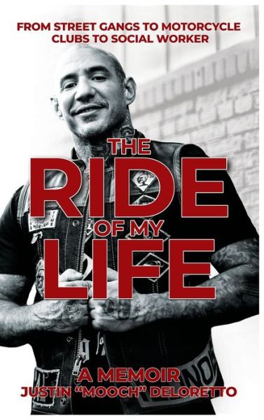 Cover for Justin Mooch Deloretto · The Ride of My Life: From Street Gangs to Motorcycle Clubs to Social Worker (Hardcover Book) (2023)