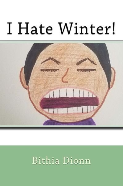 Cover for Bithia Dionn · I Hate Winter! (Paperback Book) (2017)