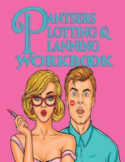 Cover for Deena Rae Schoenfeldt · Pantsers Plotting &amp; Planning Workbook 4 (Paperback Book) (2017)