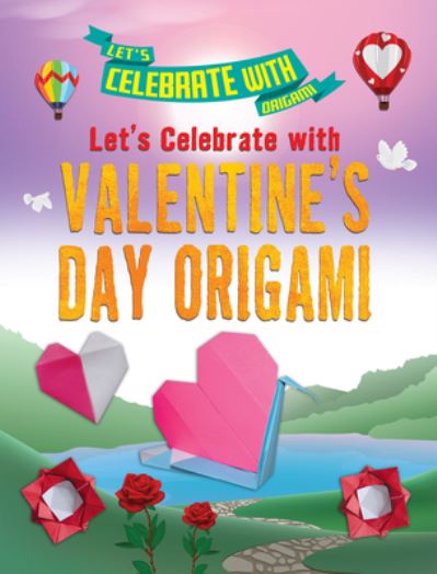 Cover for Ruth Owen · Let's Celebrate with Valentine's Day Origami (Hardcover Book) (2021)