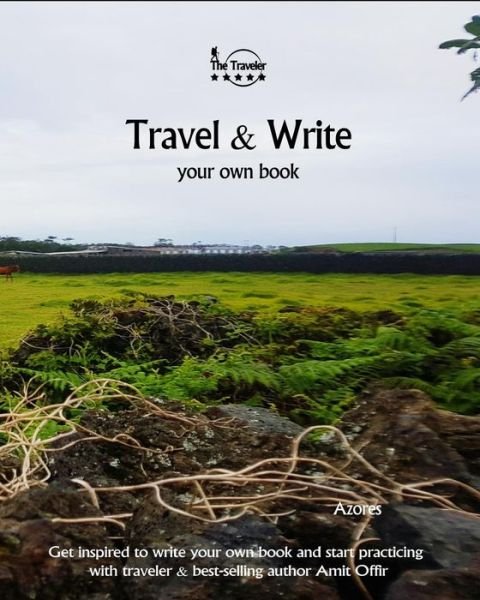 Travel & Write Your Own Book - Azores - Amit Offir - Books - Createspace Independent Publishing Platf - 9781981411177 - December 5, 2017