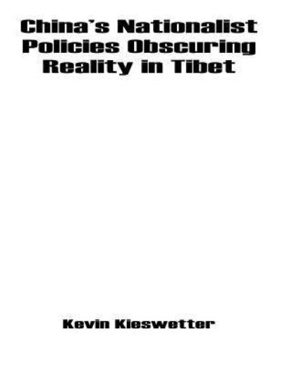 Cover for Kevin Kieswetter · China's Nationalist Policies Obscuring Reality in Tibet (Paperback Book) (2017)