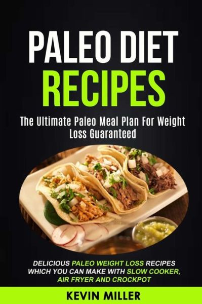 Cover for Kevin Miller · Paleo Diet Recipes : (Paperback Book) (2018)