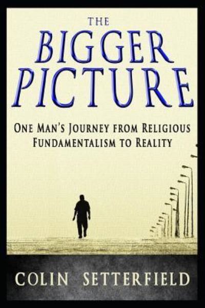 The Bigger Picture - Colin Setterfield - Books - Reality Check - 9781988719177 - January 21, 2019