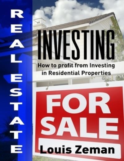 Cover for Louis Zeman · Real Estate Investing: How to Profit from Investing in Residential Properties (Paperback Book) (2019)