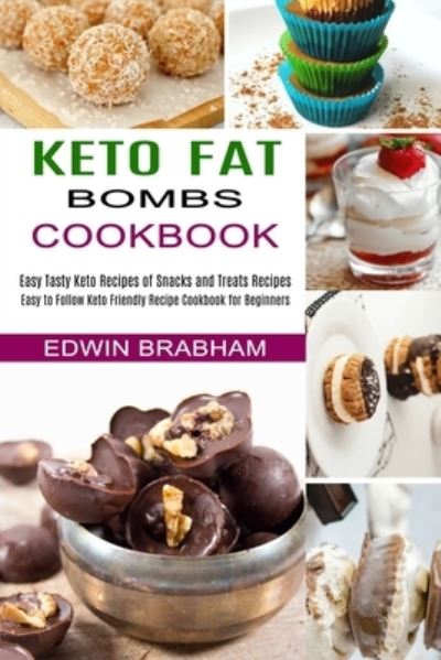 Cover for Edwin Brabham · Keto Fat Bombs Cookbook (Paperback Book) (2021)