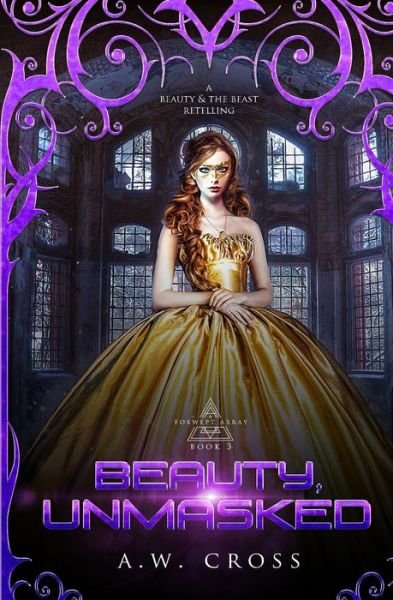 Cover for A W Cross · Beauty, Unmasked: A Futuristic Romance Retelling of Beauty and The Beast - Foxwept Array (Paperback Book) (2019)