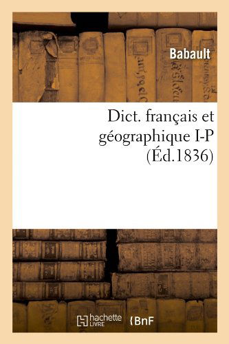 Cover for Babault · Dict. Francais et Geographique I-p (Ed.1836) (French Edition) (Paperback Book) [French edition] (2012)