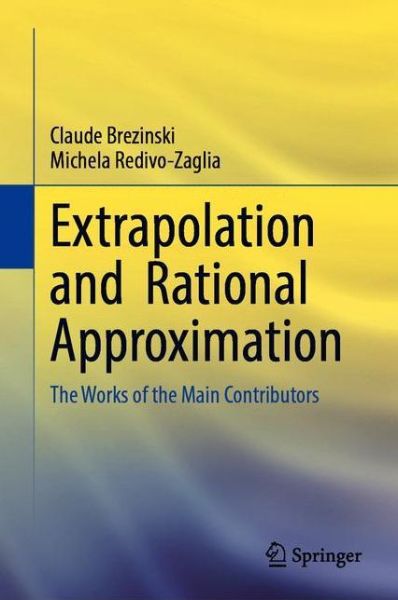 Extrapolation and Rational Approximation: The Works of the Main Contributors - Claude Brezinski - Books - Springer Nature Switzerland AG - 9783030584177 - December 1, 2020