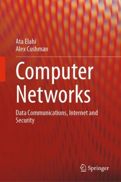 Cover for Ata Elahi · Computer Networks: Data Communications, Internet and Security (Gebundenes Buch) [1st ed. 2024 edition] (2023)