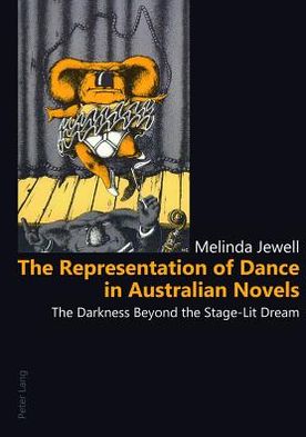 Cover for Melinda Jewell · The Representation of Dance in Australian Novels: The Darkness Beyond the Stage-Lit Dream (Paperback Book) [New edition] (2010)