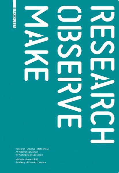 Cover for Michelle Howard · Research - Observe - Make: An Alternative Manual for Architectural Education (Hardcover Book) (2015)